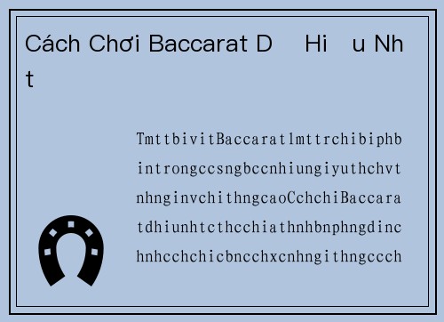 Cách Chơi Baccarat Dễ Hiểu Nhất