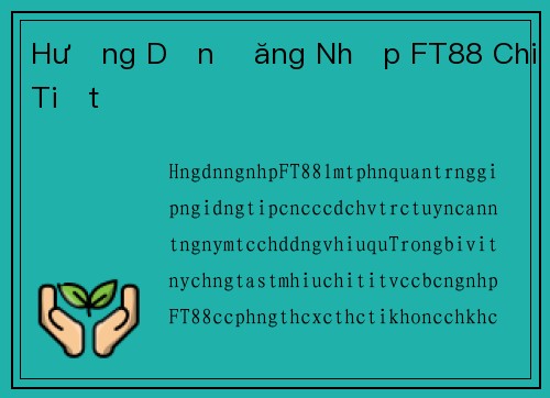 Hướng Dẫn Đăng Nhập FT88 Chi Tiết