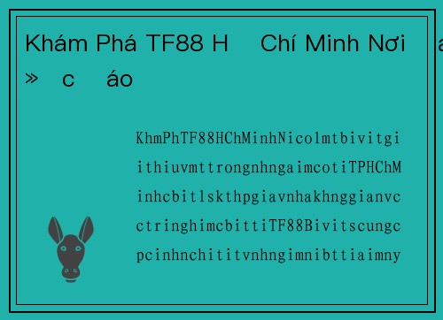 Khám Phá TF88 Hồ Chí Minh Nơi Độc Đáo