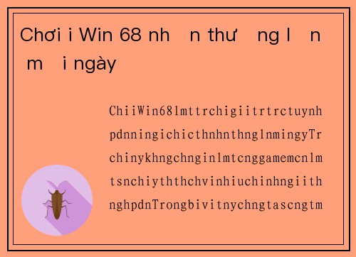 Chơi i Win 68 nhận thưởng lớn mỗi ngày