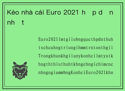 Kèo nhà cái Euro 2021 hấp dẫn nhất