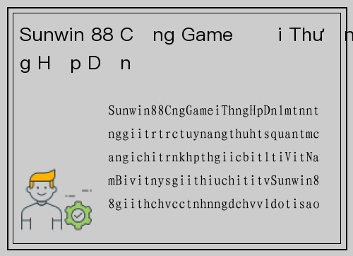 Sunwin 88 Cổng Game Đổi Thưởng Hấp Dẫn