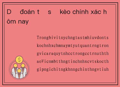 Dự đoán tỷ số kèo chính xác hôm nay