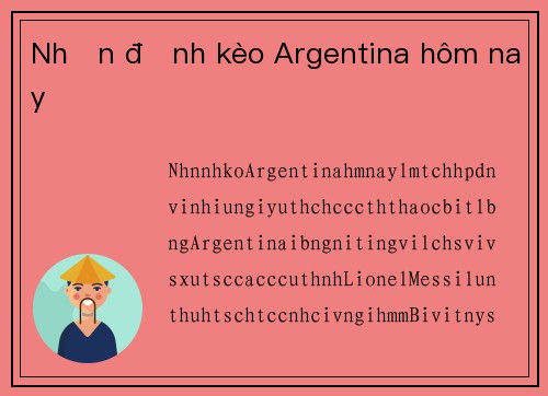Nhận định kèo Argentina hôm nay