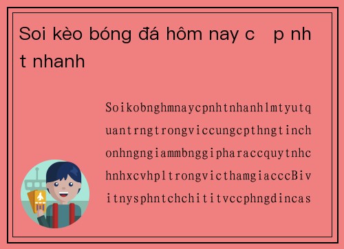 Soi kèo bóng đá hôm nay cập nhật nhanh