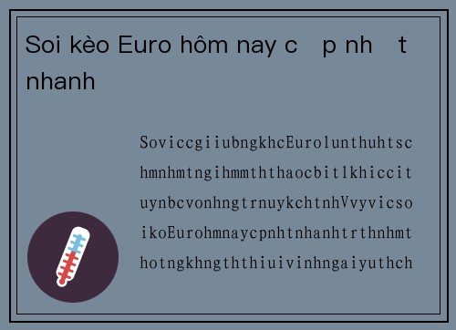 Soi kèo Euro hôm nay cập nhật nhanh