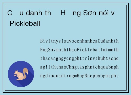 Cựu danh thủ Hồng Sơn nói về Pickleball