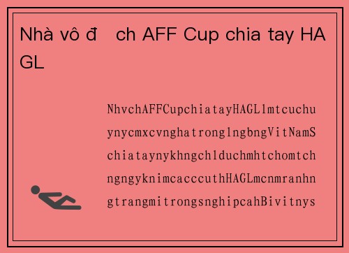Nhà vô địch AFF Cup chia tay HAGL