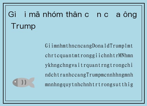 Giải mã nhóm thân cận của ông Trump