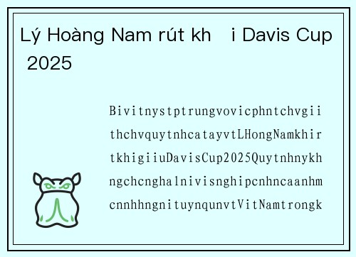 Lý Hoàng Nam rút khỏi Davis Cup 2025