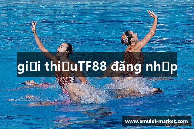 giới thiệuTF88 đăng nhập